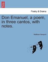 Don Emanuel, a poem, in three cantos, with notes.