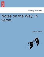 Notes on the Way. In verse.