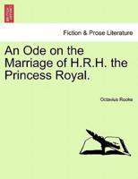 An Ode on the Marriage of H.R.H. the Princess Royal.