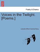 Voices in the Twilight. [Poems.]