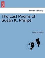 The Last Poems of Susan K. Phillips.