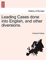 Leading Cases done into English, and other diversions.