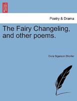 The Fairy Changeling, and other poems.