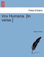 Vox Humana. [In verse.]
