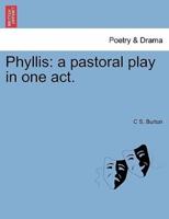 Phyllis: a pastoral play in one act.