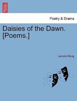 Daisies of the Dawn. [Poems.]