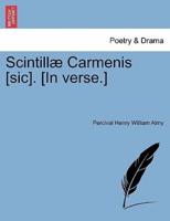 Scintillæ Carmenis [sic]. [In verse.]