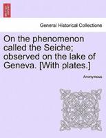 On the phenomenon called the Seiche; observed on the lake of Geneva. [With plates.]