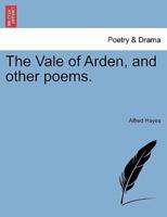 The Vale of Arden, and other poems.