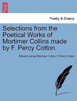 Selections from the Poetical Works of Mortimer Collins made by F. Percy Cotton.