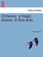 Octavius: a tragic drama. In five acts.