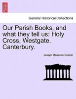 Our Parish Books, and what they tell us: Holy Cross, Westgate, Canterbury.