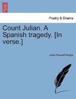 Count Julian. A Spanish tragedy. [In verse.]