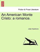 An American Monte Cristo: a romance. VOL. II