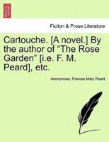 Cartouche. [A novel.] By the author of "The Rose Garden" [i.e. F. M. Peard], etc.