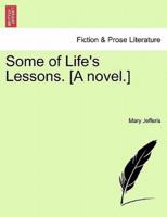 Some of Life's Lessons. [A novel.]