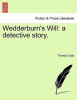Wedderburn's Will: a detective story.