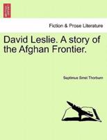 David Leslie. A story of the Afghan Frontier.
