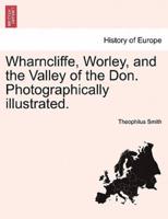 Wharncliffe, Worley, and the Valley of the Don. Photographically illustrated.