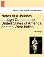 Notes of a Journey through Canada, the United States of America, and the West Indies.
