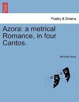 Azora: a metrical Romance, in four Cantos.