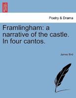 Framlingham: a narrative of the castle. In four cantos.