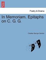 In Memoriam. Epitaphs on C. G. G.