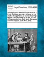 Investigation of Administration of Louis F. Post, Assistant Secretary of Labor, in the Matter of Deportation of Aliens