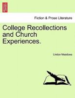 College Recollections and Church Experiences.