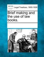 Brief Making and the Use of Law Books.