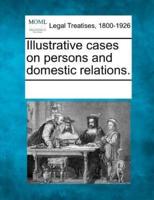 Illustrative Cases on Persons and Domestic Relations.