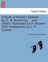 A Book of Modern Ballads ... By E. B. Browning ... and others. Illustrated by A. Havers. With headpieces by J. P. Gunter.