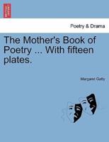 The Mother's Book of Poetry ... With fifteen plates.