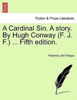 A Cardinal Sin. A story. By Hugh Conway (F. J. F.) ... Fifth edition.