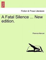 A Fatal Silence ... New edition.