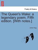 The Queen's Wake: a legendary poem. Fifth edition. [With notes.]