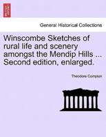 Winscombe Sketches of rural life and scenery amongst the Mendip Hills ... Second edition, enlarged.