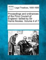 Proceedings and Ordinances of the Privy Council of England / Edited by Sir Harris Nicolas. Volume 4 of 7