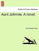 Aunt Johnnie. A novel.VOL.II