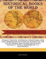 Our First Ambassador to China an Account of the Life of George Earl of Macartney With Extracts F