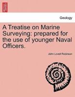 A Treatise on Marine Surveying: prepared for the use of younger Naval Officers.