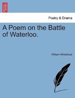A Poem on the Battle of Waterloo.