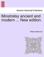 Minstrelsy Ancient and Modern ... New Edition.