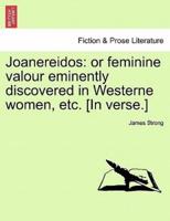 Joanereidos: or feminine valour eminently discovered in Westerne women, etc. [In verse.]