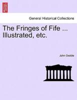 The Fringes of Fife ... Illustrated, etc.