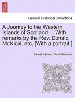 A Journey to the Western Islands of Scotland ... With Remarks by the Rev. Donald McNicol, Etc. [With a Portrait.]