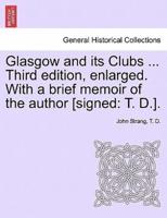 Glasgow and Its Clubs ... Third Edition, Enlarged. With a Brief Memoir of the Author [Signed