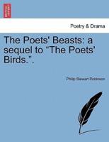 The Poets' Beasts: a sequel to "The Poets' Birds.".
