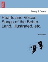 Hearts and Voices: Songs of the Better Land. Illustrated, etc.