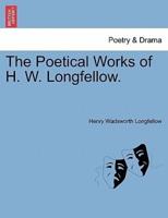 The Poetical Works of H. W. Longfellow.